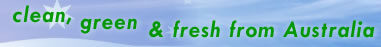 clean, green & fresh from Australia